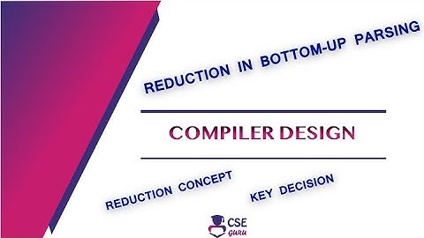 Reduction in Bottom-up Parsing | Syntax Analyzer | Lec 50 | #Compiler Design