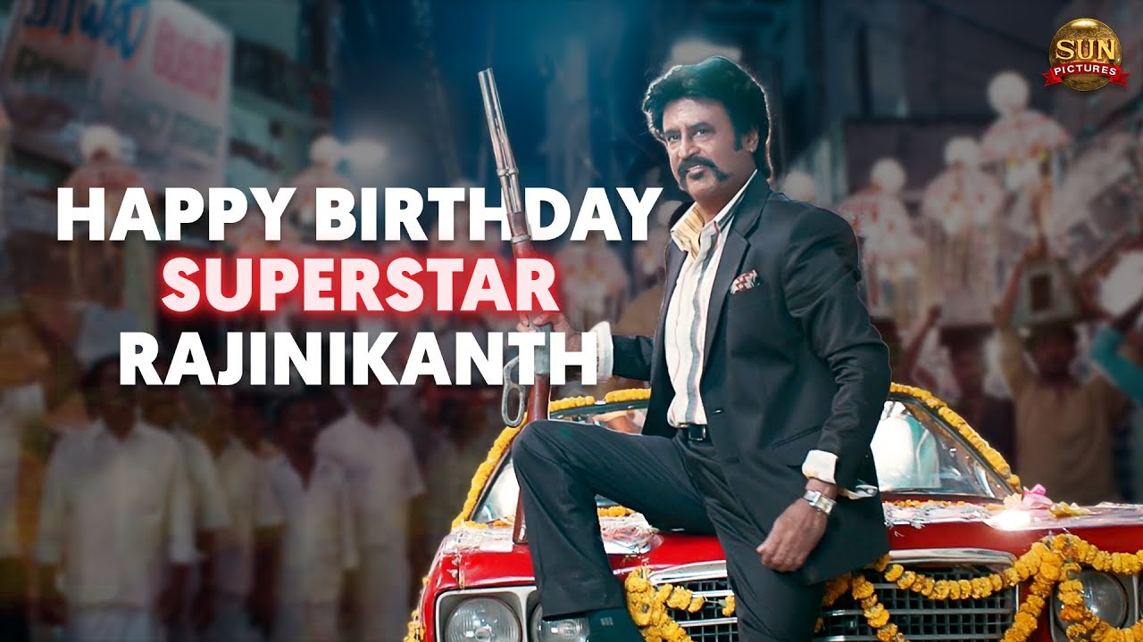 Happy Birthday Superstar Rajinikanth | Sun Pictures - YouTube