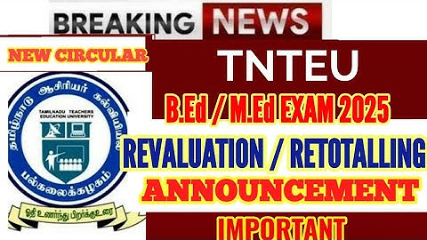 TNTEU B.Ed/M.Ed EXAM AUG 2025: REVALUATION / RE TOTALLING / PHOTO COPY