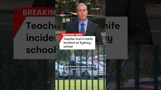 Teacher hurt in knife incident at Sydney school