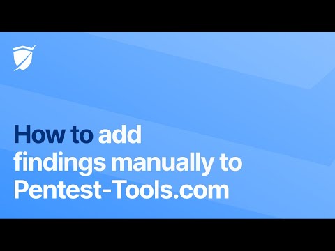 How to Add Findings Manually to Your Penetration Testing Results generated by 🛡️ Pentest-Tools.com