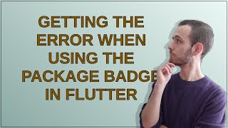 Getting the Error when using the package Badge in Flutter
