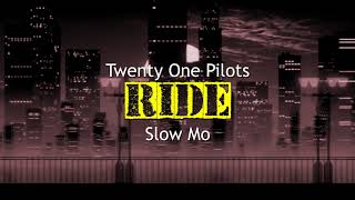 RIDE (Twenty One Pilots - Slow Mo)