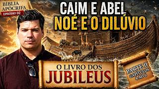 CAIM E ABEL, ENOQUE E NOÉ SEGUNDO O LIVRO DOS JUBILEUS | Bíblia Apócrifa | Temporada 1 – Episódio 2