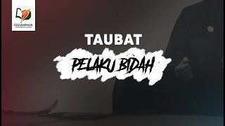 Pelaku Bid'ah Diterima Taubatnya bila ...