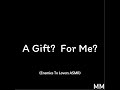 A Gift?  For Me? (Enemies To Lovers ASMR)