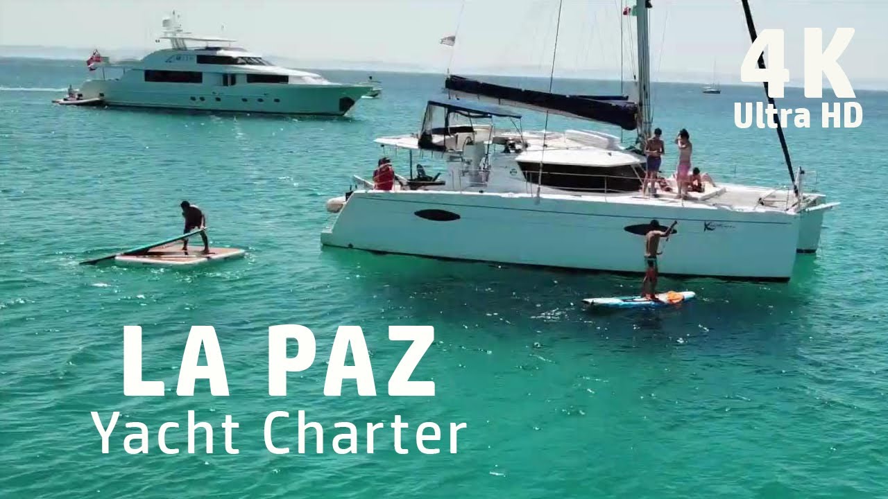 4k La Paz Yacht Charter Sea Of Cortez Yacht Charter Plz Subscribe Youtube