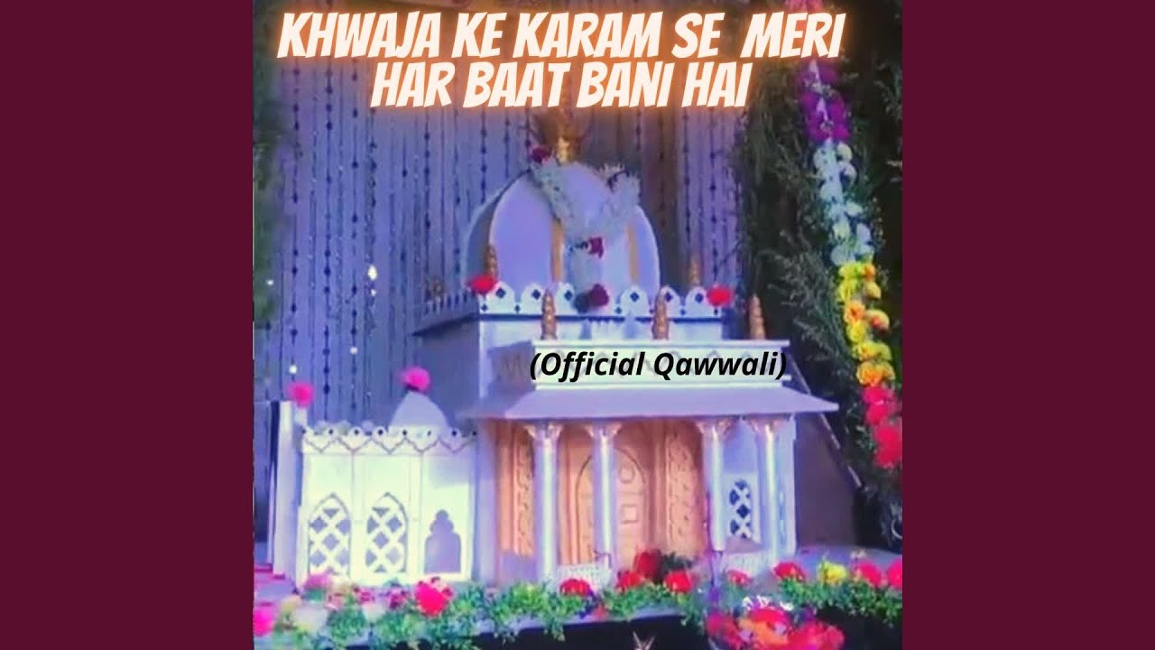 Khwaja Ke Karam Se Meri Har Baat Bani Hai