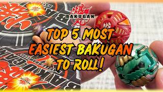 Top 5 Most Easiest Bakugan To Roll!
