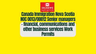 Nova Scotia NOC 0013/00012 Senior managers - financial, communications and other Work Permits
