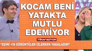 Kocam +18 film izliyor, 10 senelik evliyim beni yatakta memnun edemiyor!