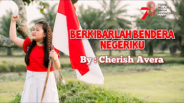 BERKIBARLAH BENDERA NEGERIKU (Cover by Cherish Avera) Spesial HUT Kemerdekaan RI