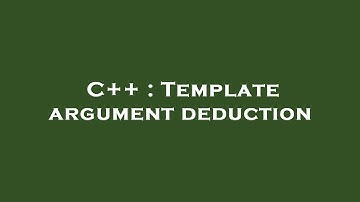 C++ : Template argument deduction