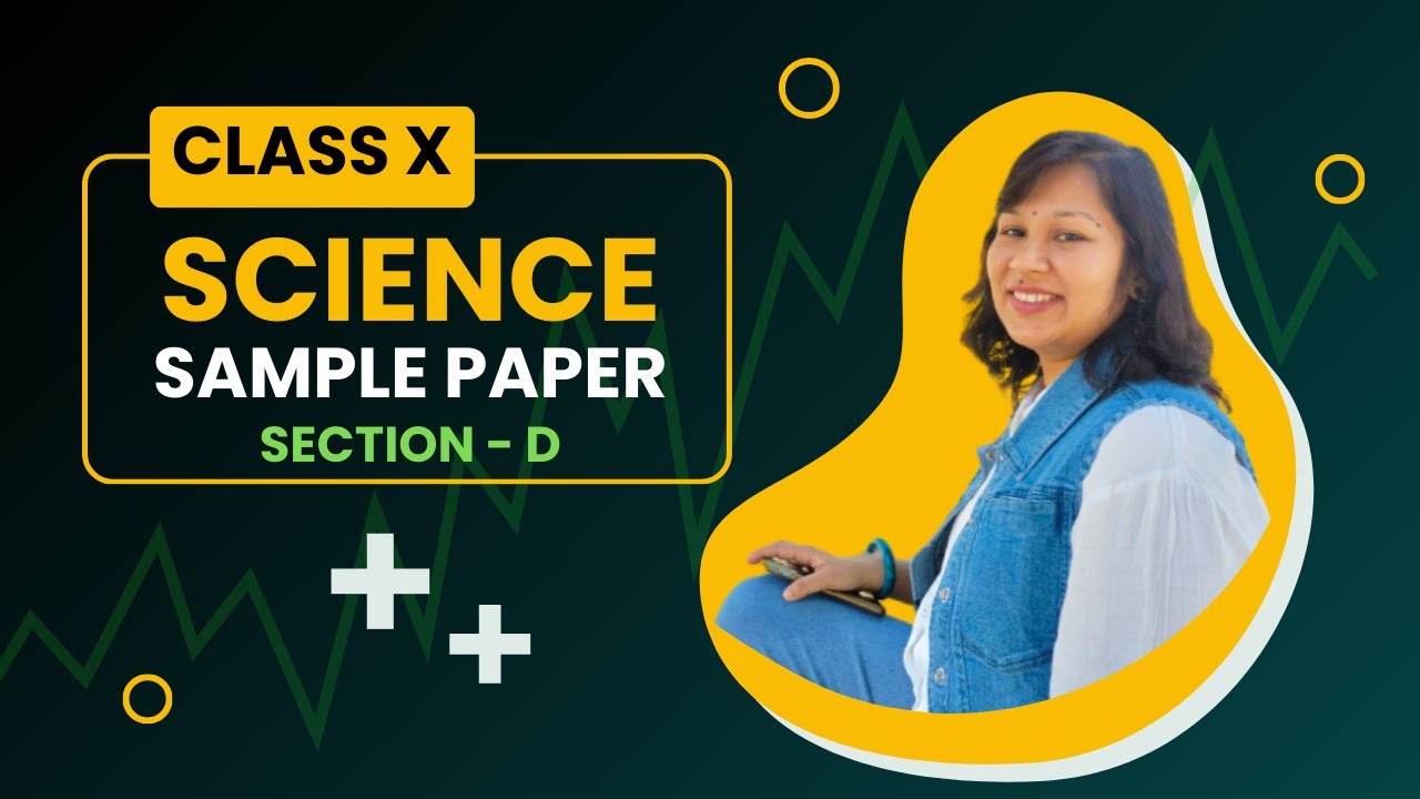 CBSE Class X:: Sample Paper Solution Science :: Section D - YouTube