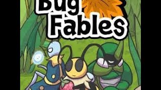 Bug Fables ( Episode 5 acting at it's finest )