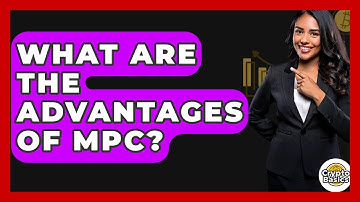 What Are The Advantages Of MPC? - CryptoBasics360.com