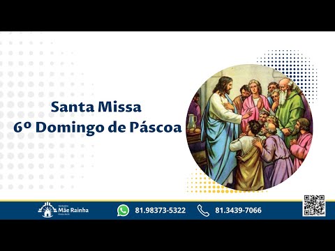 Santa Missa - 6º Domingo da Páscoa