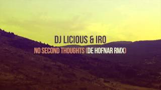 Dj Licious & Iro - No Second Thoughts (De Hofnar Remix)