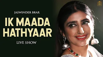 Ik Maada Hatheyaar | Jaswinder Brar | Full Live