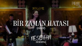 Neslihan Demirtaş - Bir Zaman Hatası (Aşkın Nur Yengi Cover) Live Performance