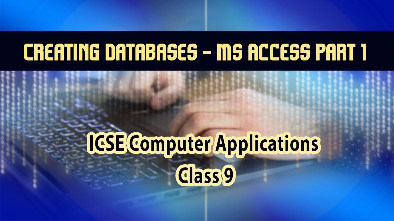 Computer Programs For Accessing Databases Computer Applications | Creating Databases | Ms Access | Part 1 - YouTube