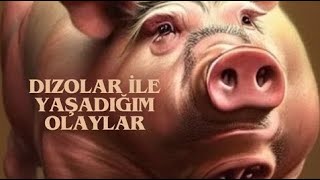 Dızolar İle Yaşadığım Bazı Olaylar