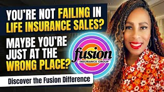 You’re Not Failing In Life Insurance Sales!! Maybe You’re At The Wrong Place 