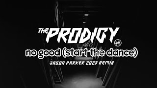 The Prodigy - No Good (Jason Parker 2023 Remix)