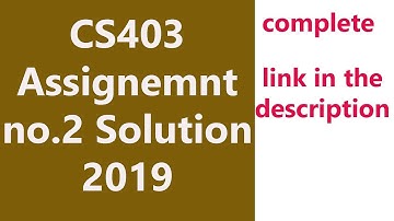 CS403 Assignment 2 Solution with download link 2019