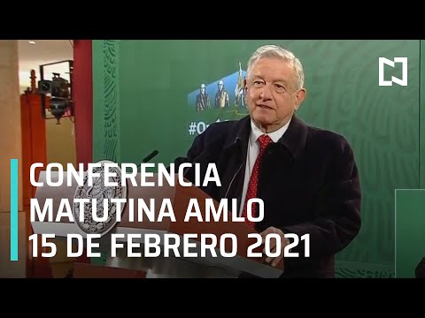 Conferencia matutina AMLO/ 15 de febrero de 2021