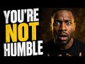 "You Are Not as Humble as You Think