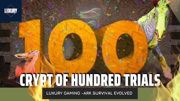 Crypt of the Hundred Trials | ARK: Mobile Dungeons - Luxury Gaming House