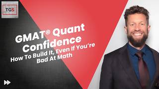 GMAT® Quant Confidence - How To Build It, Even If You're Bad At Math [TGS Podcast]