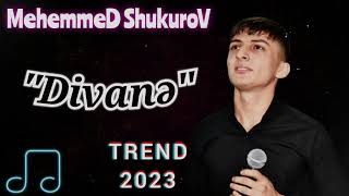 TikTokta Axtarılan Trend Mahnı / Mehemmed Shukurov - Divanə 2023 Resimi