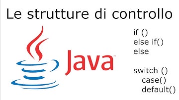 Java: Strutture di Controllo: IF - ELSE / SWITCH CASE