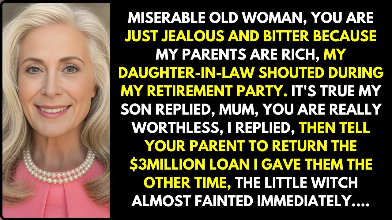 Miserable Old Woman, My daughter-In-Law Screamed At My Retirement Party— I told her about the $3M