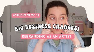 Changes to My Art Business | How I Brand Myself | Small Business Diaries | Studio Vlog 13