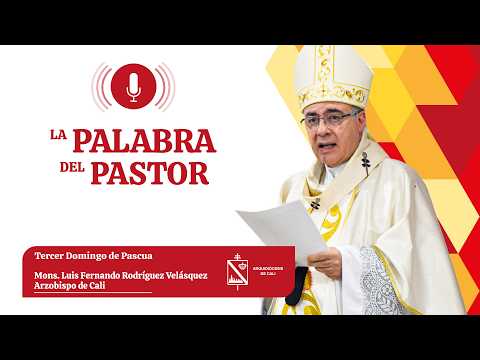 LA PALABRA DEL PASTOR - TERCER DOMINGO DE PASCUA - 19 ABRIL 2026