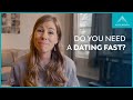 7 Reasons to Go on a Dating Fast (feat. Lisa Cotter)