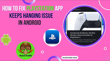 How to Fix PlayStation App Keeps Hanging Issue in Android After New Updates