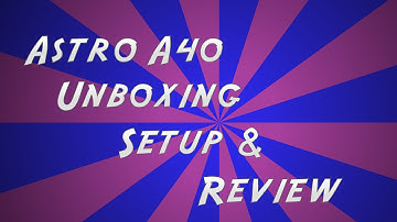 Astro A40 Unboxing, Setup, and Review