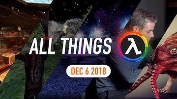 Decay Remake, Half-Life Documentary Preview and More - All Things Lambda (6 Dec 2018)