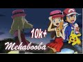 Mehabooba  full song    amv  pokemon version  ash x serena version  kgf 2 song