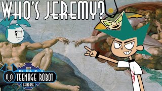 Who's Jeremy - Teenage Robot Characterization