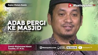 Kajian Malam Kamis : Adab Pergi ke Masjid - Ustadz M Abduh Tuasikal