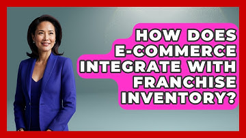 How Does E-commerce Integrate With Franchise Inventory? - Franchisee Insider Insights