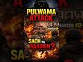 “india vs pakistan Pulwama Attack 😨 | Sach ya Saazish? 40 Jawan… Aur Ek Rahasya!” #viral #short