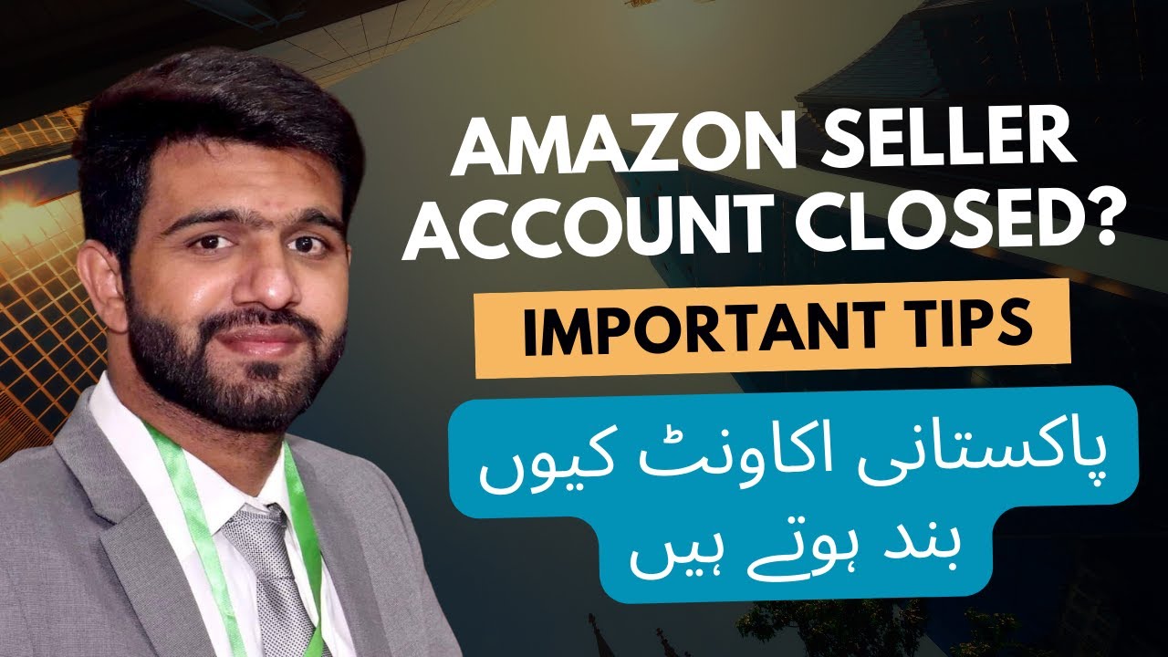 Why Amazon closing Pakistan Based Seller accounts? Amazon Ban in Pakistan