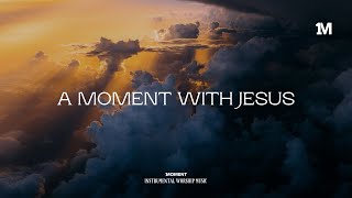 A MOMENT WITH JESUS - Instrumental worship Music + 1Moment