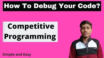 How To Debug Your Code | Competitive Programming | C++ | Best Debugging Tips for Beginners | Debug |